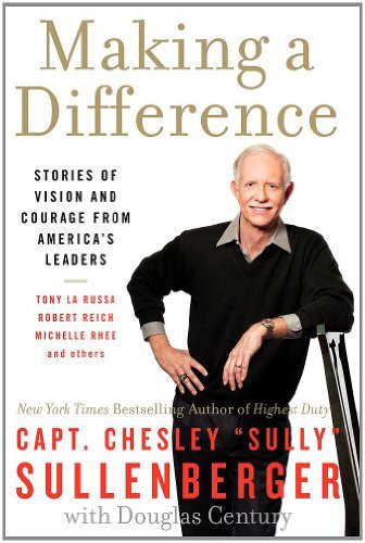 Chesley B. Sullenberger/Making a Difference@Stories of Vision and Courage from America's Lead